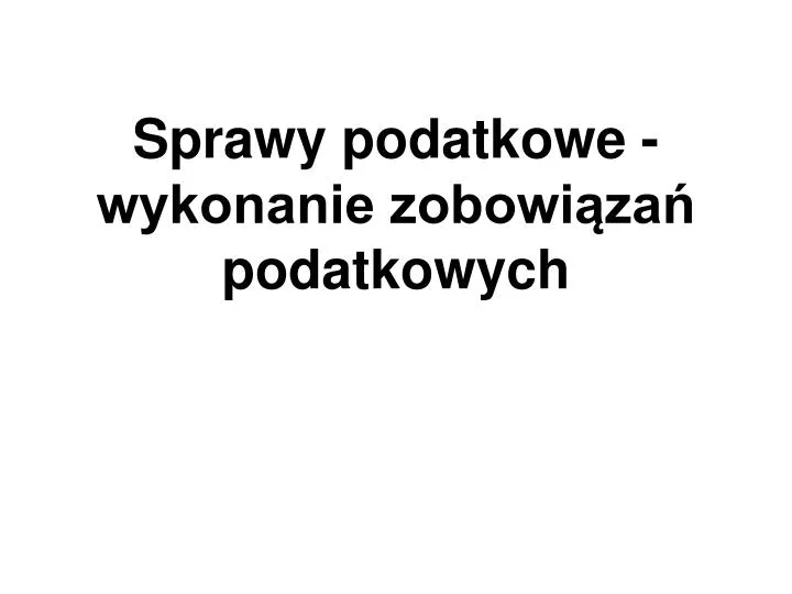 sprawy podatkowe wykonanie zobowi za podatkowych