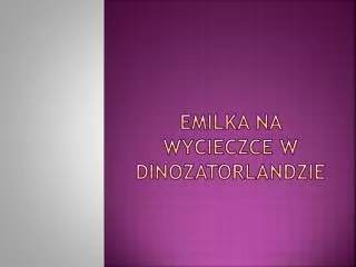 emilka na wycieczce w dinozatorlandzie