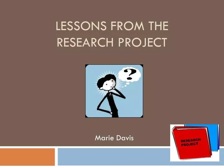lessons from the research project