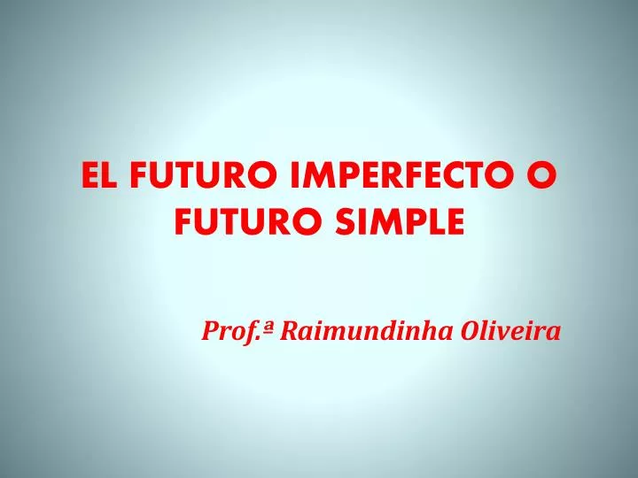 el futuro imperfecto o futuro simple