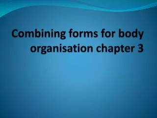 Combining forms for body organisation chapter 3