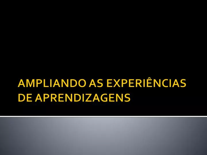 ampliando as experi ncias de aprendizagens