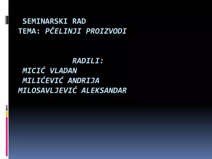 seminarski rad tema p elinji proizvodi radili mici vladan mili evi andrija milosavljevi aleksandar