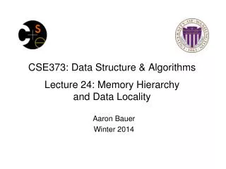 CSE373: Data Structure &amp; Algorithms Lecture 24: Memory Hierarchy and Data Locality