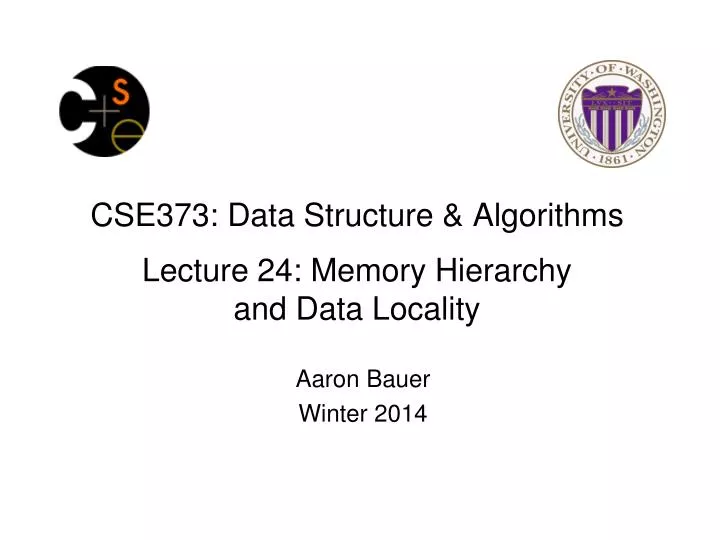 cse373 data structure algorithms lecture 24 memory hierarchy and data locality