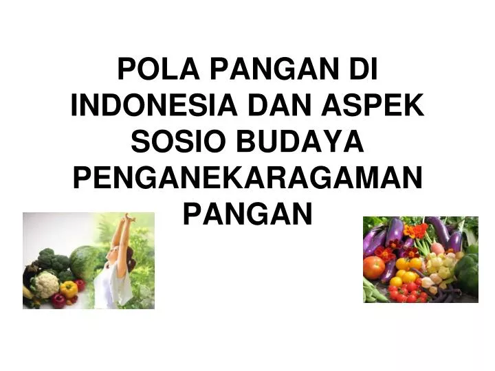 pola pangan di indonesia dan aspek sosio budaya penganekaragaman pangan