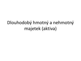 dlouhodob hmotn a nehmotn majetek aktiva