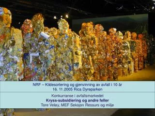 NRF – Kildesortering og gjenvinning av avfall i 10 år 16. 11.2005 Rica Dyreparken