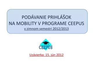 pod vanie prihl ok na mobility v programe ceepus v zimnom semestri 2012 2013 uz vierka 15 j n 2012