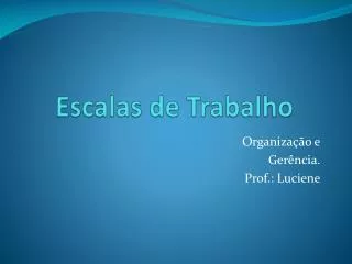 escalas de trabalho