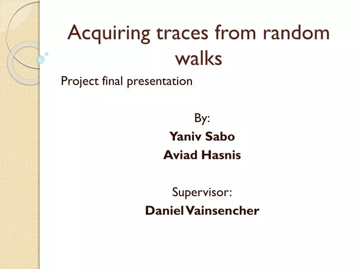 acquiring traces from random walks