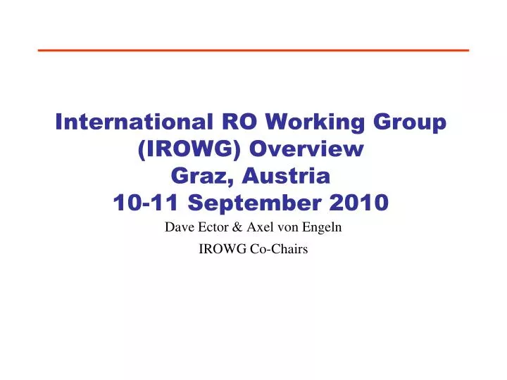 international ro working group irowg overview graz austria 10 11 september 2010