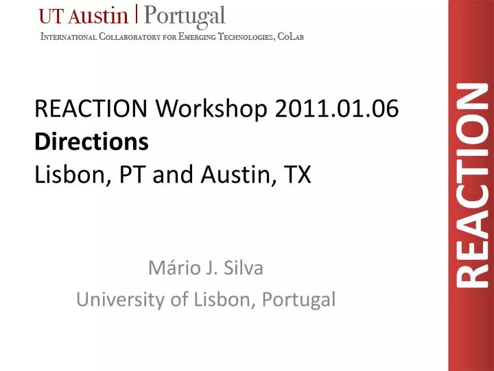 reaction workshop 2011 01 06 directions lisbon pt and austin tx