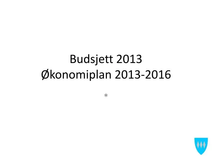 budsjett 2013 konomiplan 2013 2016
