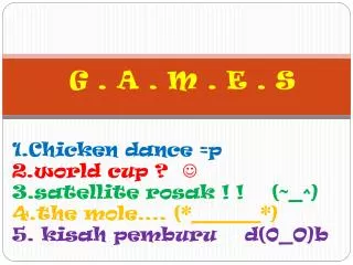 1 c hicken dance p 2 world cup 3 satellite rosak 4 the mole 5 kisah pemburu d 0 o b