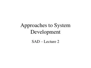 Approaches to System Development