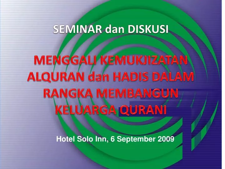 seminar dan diskusi menggali kemukjizatan alquran dan hadis dalam rangka membangun keluarga qurani