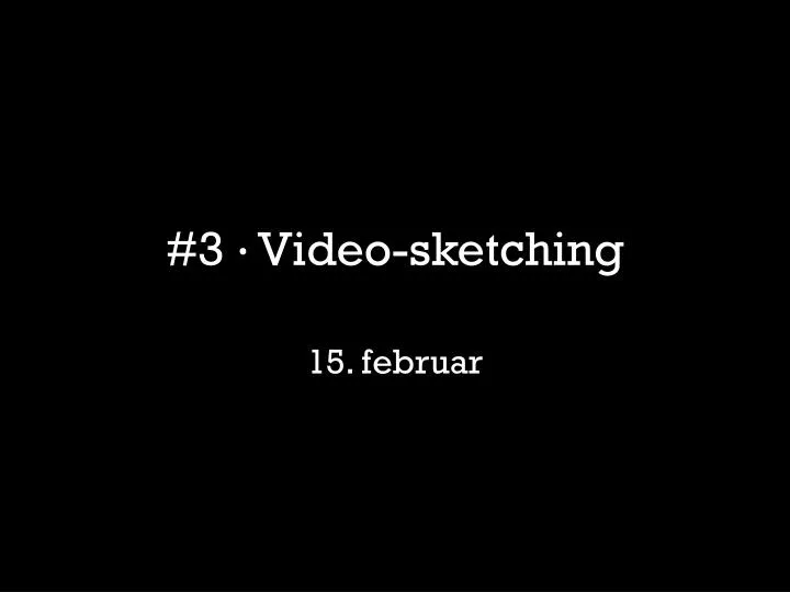 3 video sketching