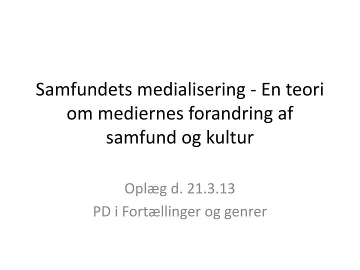 samfundets medialisering en teori om mediernes forandring af samfund og kultur