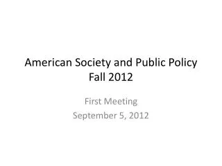 American Society and Public Policy Fall 2012