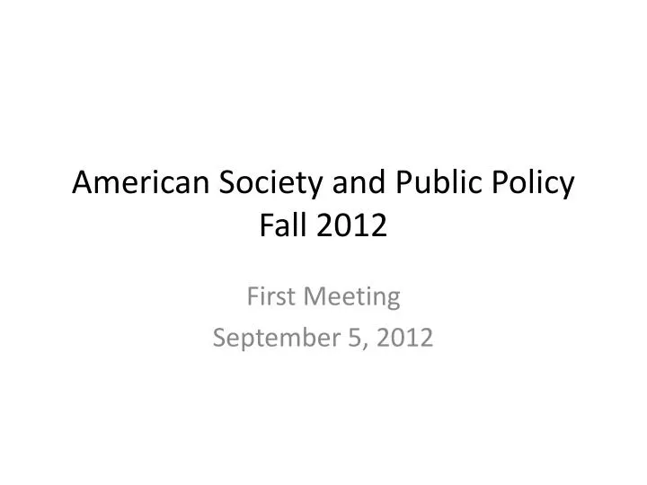 american society and public policy fall 2012