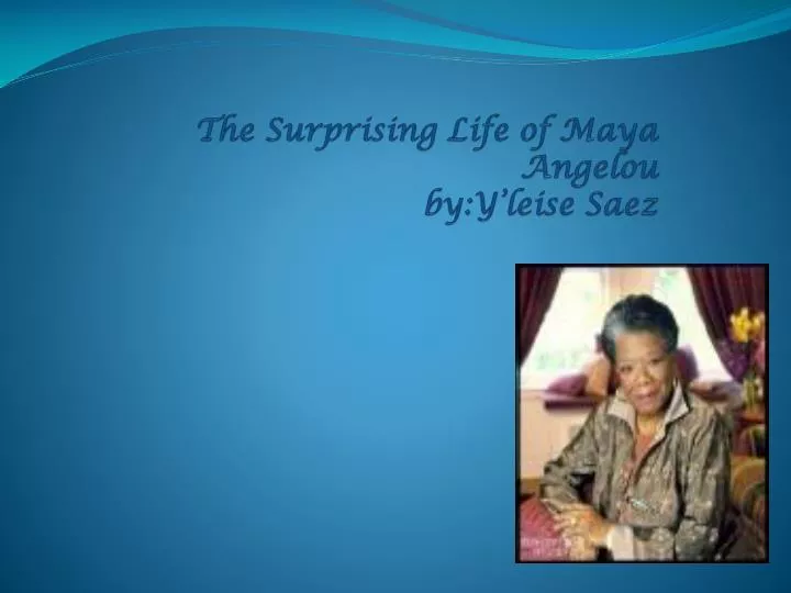 the surprising life of maya angelou by y leise s aez
