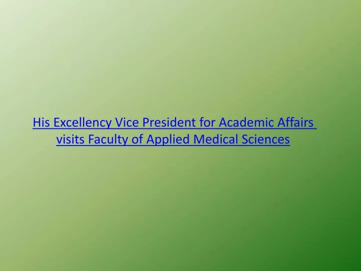 his excellency vice president for academic affairs visits faculty of applied medical sciences
