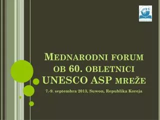 mednarodni forum ob 60 obletnici unesco asp mre e