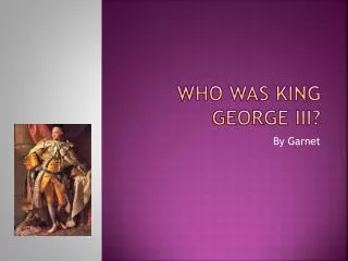 Who was King George III?