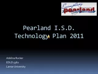 Pearland I.S.D. Technology Plan 2011