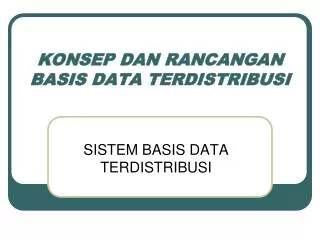 konsep dan rancangan basis data terdistribusi