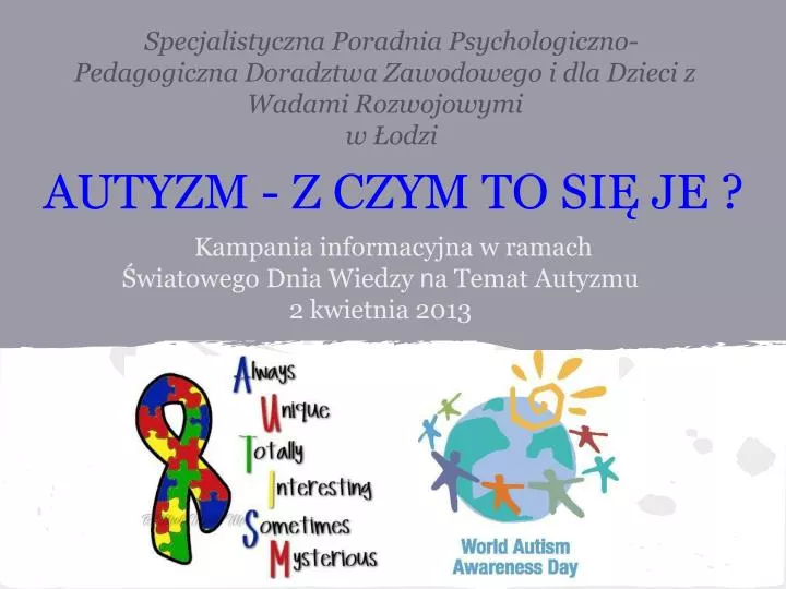 kampania informacyjna w ramach wiatowego dnia wiedzy n a temat autyzmu 2 kwietnia 2013