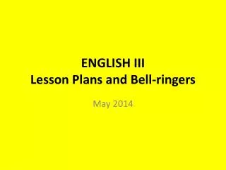 ENGLISH III Lesson Plans and Bell-ringers