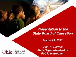 Presentation to the State Board of Education March 13, 2012 Stan W. Heffner
