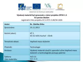 Výukový materiál byl zpracován v rámci projektu OPVK 1.5 EU peníze školám