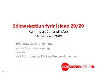 Sóknaráætlun fyrir Ísland 20/20 Kynning á aðalfundi SASS 16. október 2009