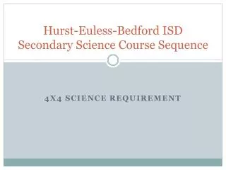 Hurst-Euless-Bedford ISD Secondary Science Course Sequence