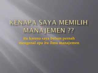 kenapa saya memilih manajemen