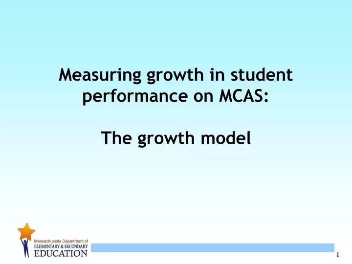 measuring growth in student performance on mcas the growth model
