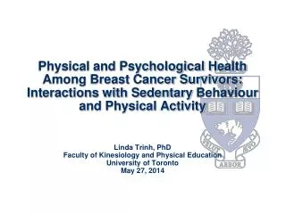 Linda Trinh, PhD Faculty of Kinesiology and Physical Education University of Toronto May 27, 2014