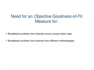 Need for an Objective Goodness-of-Fit Measure for: