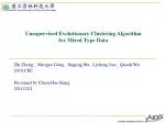 Unsupervised Evolutionary Clustering Algorithm for Mixed Type Data - slide 1