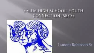SALEM HIGH SCHOOL: YOUTH CONNECTION (SBYS)