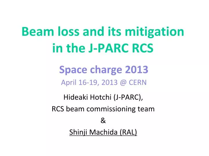 beam loss and its mitigation in the j parc rcs space charge 2013 april 16 19 2013 @ cern