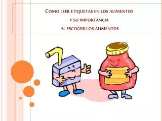 como leer etiquetas en los alimentos y su importancia al escoger los alimentos