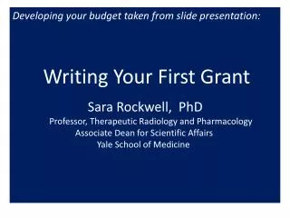 Developing your budget taken from slide presentation: Writing Your First Grant Sara Rockwell, PhD