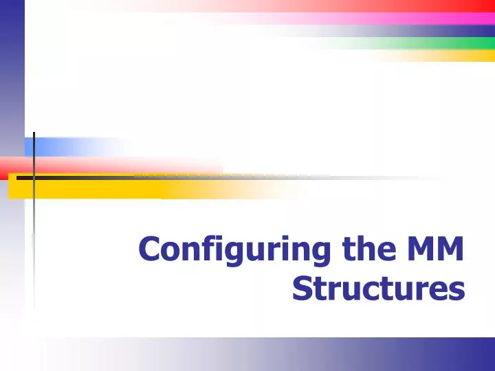 configuring the mm structures