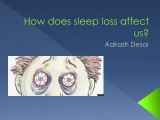 How does sleep loss affect us?