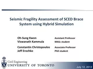 Seismic Fragility Assessment of SCED Brace System us ing Hybrid Simulation