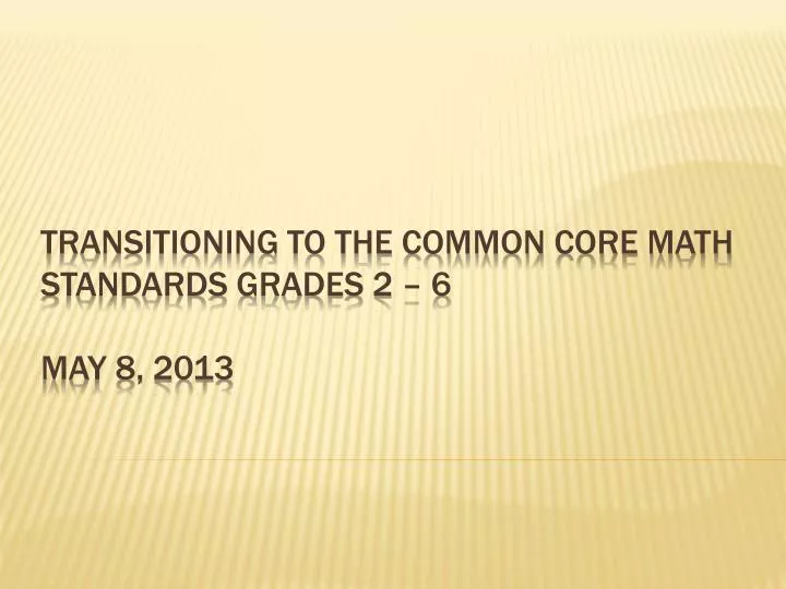 transitioning to the common core math standards grades 2 6 may 8 2013